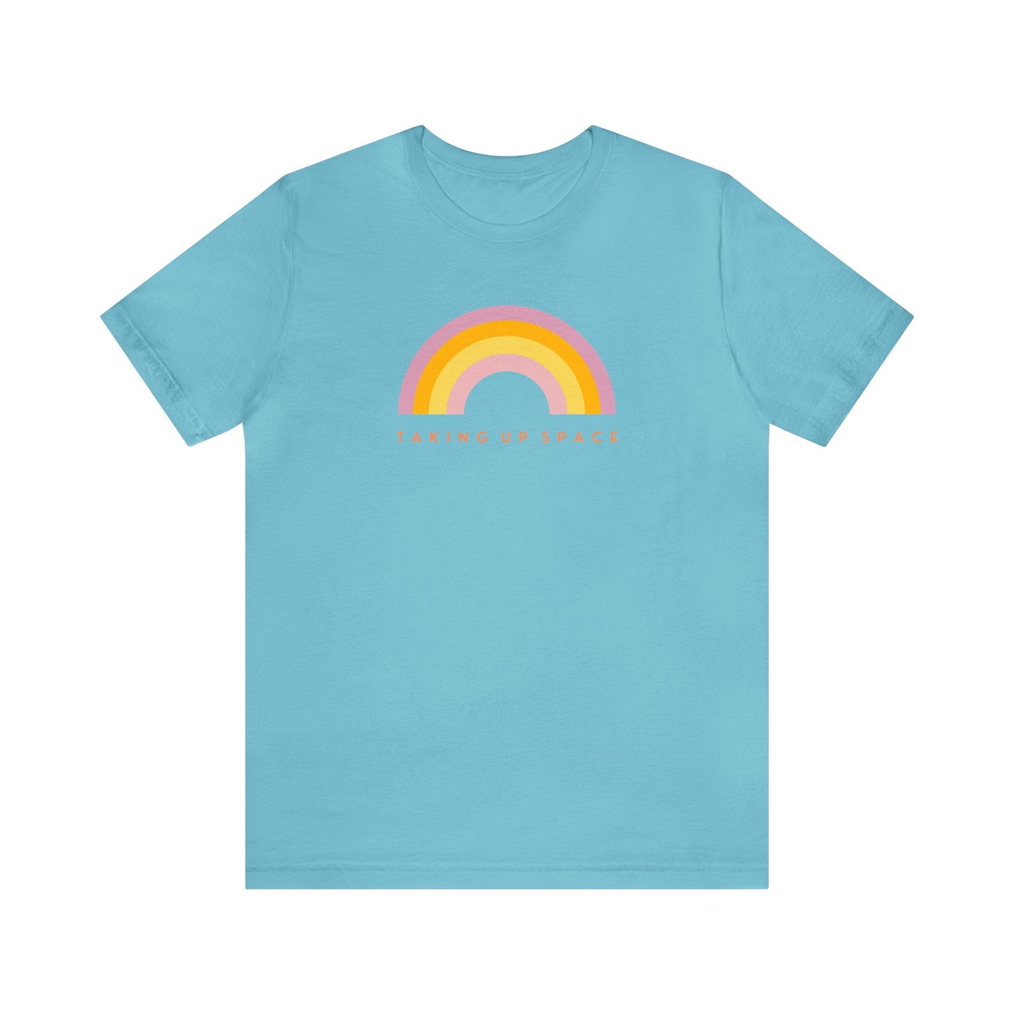 Taking Up Space / Rainbow - Unisex