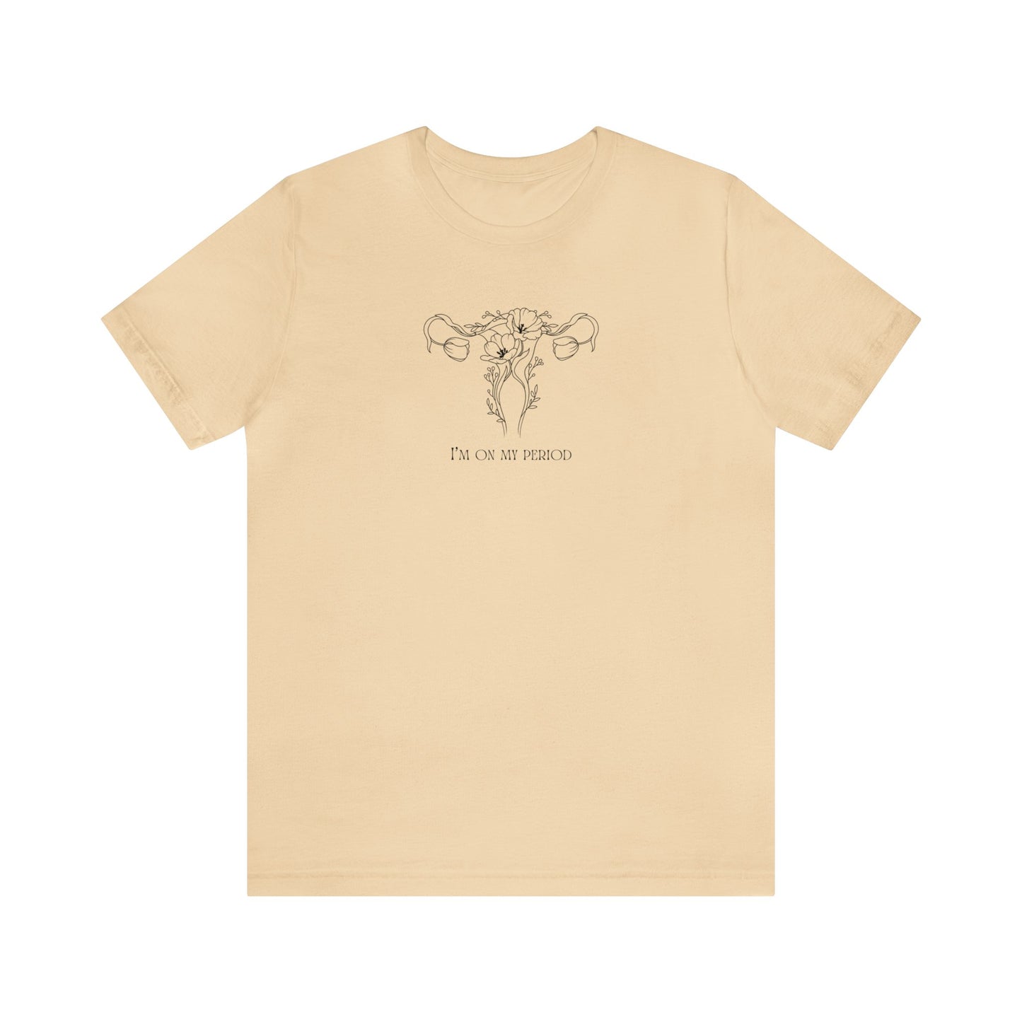 I'm On My Period / Tulips - Unisex