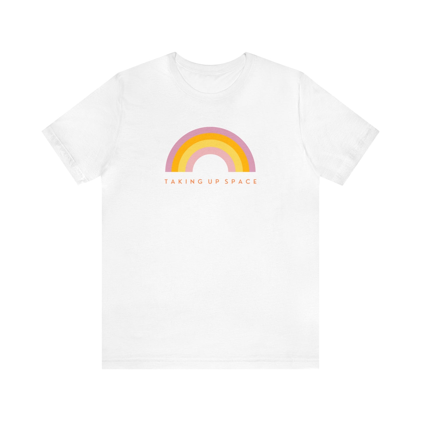 Taking Up Space / Rainbow - Unisex