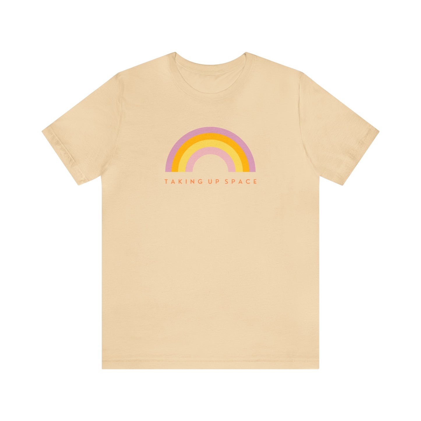 Taking Up Space / Rainbow - Unisex